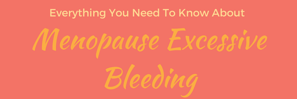 menopause excessive bleeding
